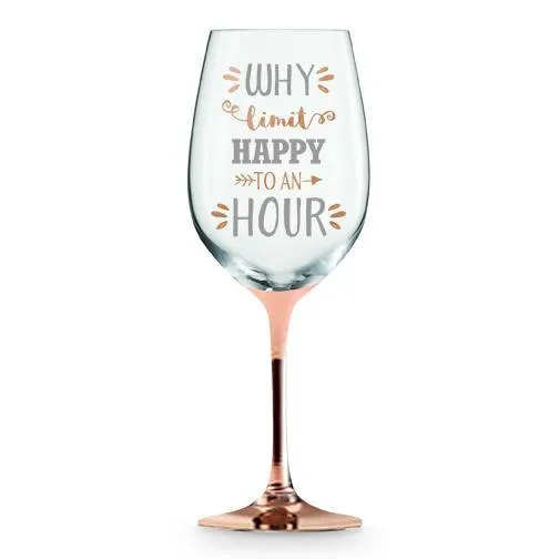 Why Limit Happy To An Hour Rose Gold Stem Wine Glass